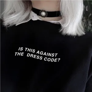 Is This Against The Dress Code Sweatshirt